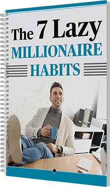  Your 2nd FREE Gift: 7 Lazy Millionaire Habits